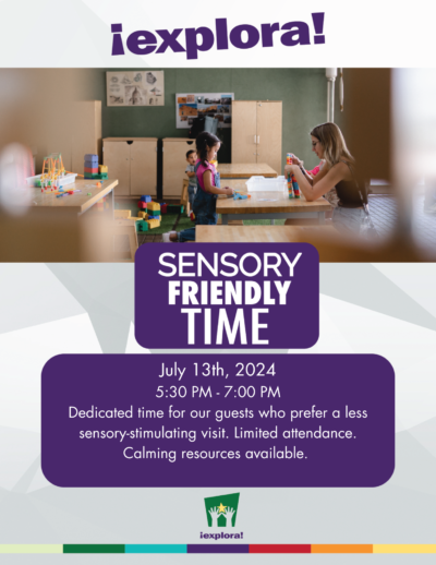 Sensory Friendly Time on July 13 2024 Flyer; Dedicated time for our guests who prefer a less sensory-stimulating visit.