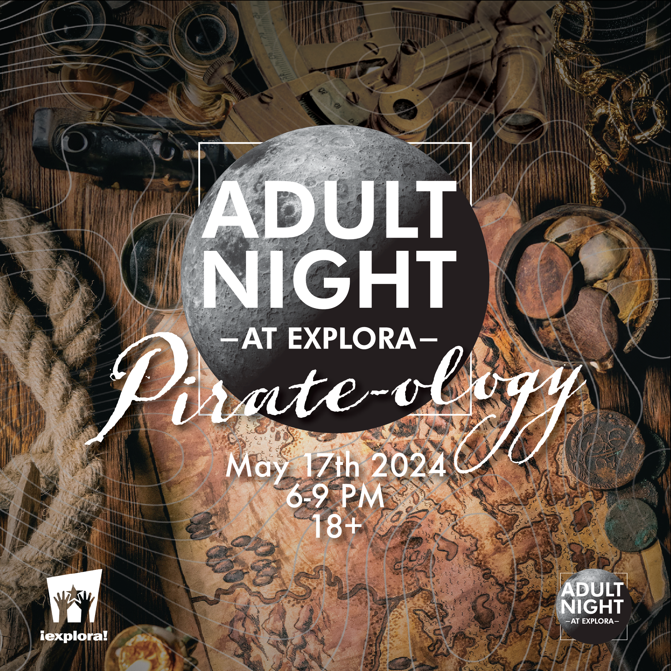 Flyer for Adult Night Pirate-ology on May 17 at Explora. Explora's Adult Night Moon logo over a pirate map