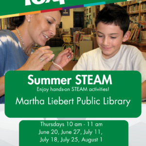 Summer Steam at Martha Liebert Public Library flyer of hands on Steam Activities in Summer 2024